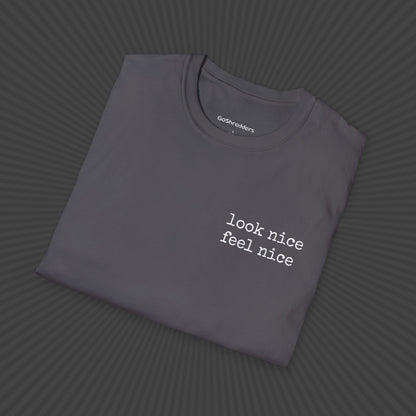 Look Nice Feel Nice T - shirt