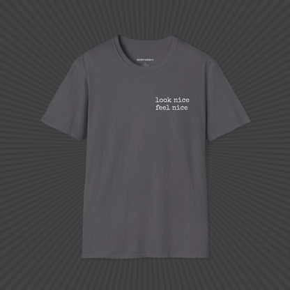 Look Nice Feel Nice T - shirt